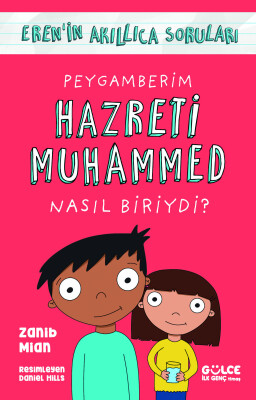 Peygamberim Hazreti Muhammed Nasıl Biriydi?/Eren'in Akıllıca Soruları - Gülce İlk Genç