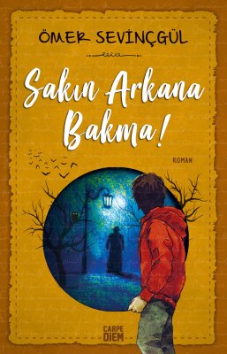 Sakın Arkana Bakma! - Carpe Diem Kitap