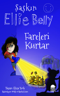 Şaşkın Ellie Belly - Fareleri Kurtar - Mavi Kirpi Kitap