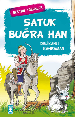 Satuk Buğra Han - Destan Yazanlar - Timaş Çocuk
