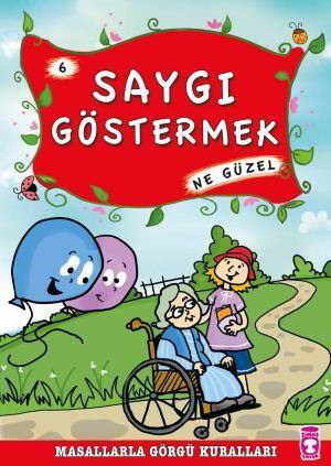 Saygı Göstermek Ne Güzel - Masallarla Görgü Kuralları 6 - 1