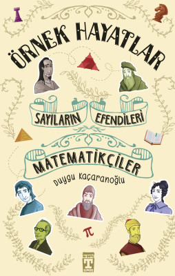 Sayıların Efendileri Matematikçiler - Örnek Hayatlar - İlk Genç Timaş