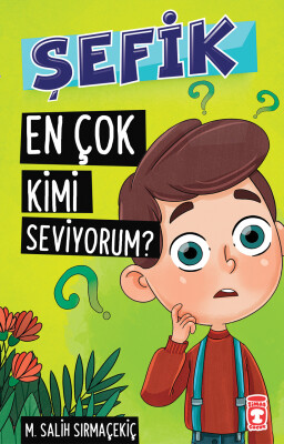 Şefik En Çok Kimi Seviyorum? - Timaş Çocuk