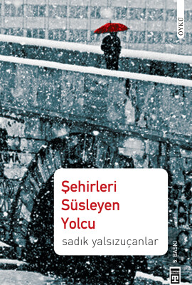 Şehirleri Süsleyen Yolcu - Timaş Yayınları
