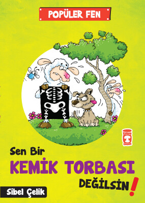Sen Bir Kemik Torbası Değilsin! - Popüler Fen - Timaş Çocuk