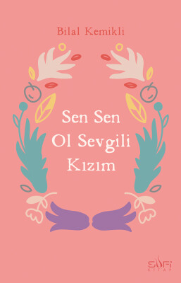 Sen Sen Ol, Sevgili Kızım - Sufi Kitap