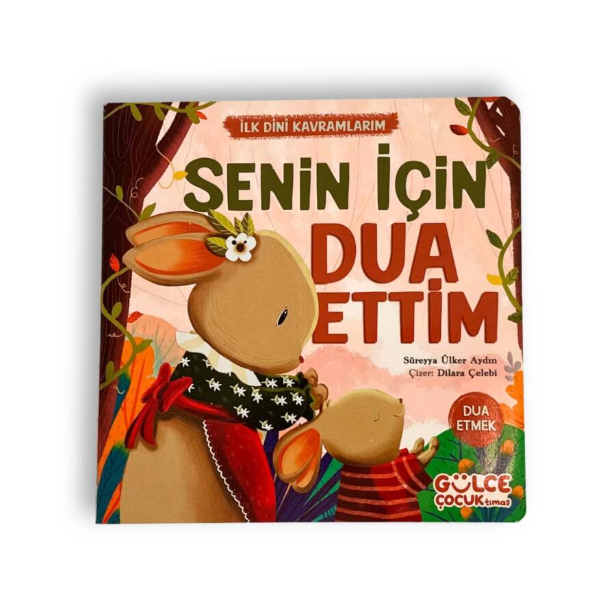 Senin İçin Dua Ettim - İlk Dini Kavramlarım (Dua Etme) - 1