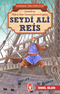 Seydi Ali Reis - Kahraman Türk Denizcileri - Timaş Çocuk