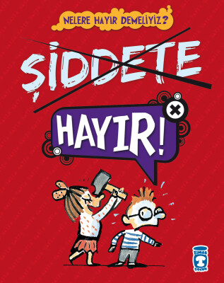Şiddete Hayır! - Nelere Hayır Demeliyiz? - Timaş Çocuk