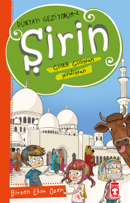 Şirin Güllük Gülistan: Hindistan - Dünyayı Geziyorum 2 - Timaş Çocuk
