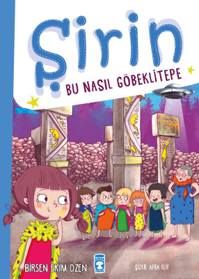 Şirin - Bu Nasıl Göbeklitepe - Timaş Çocuk