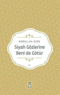 Siyah Gözlerine Beni De Götür - Timaş Yayınları