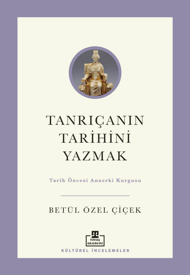 Tanrıçanın Tarihini Yazmak: Tarih Öncesi Ana Erki Kurgusu (ÖN SİPARİŞ) - 1