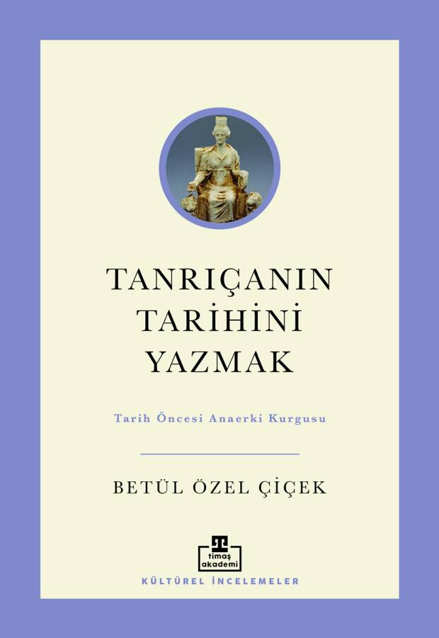 Tanrıçanın Tarihini Yazmak: Tarih Öncesi Ana Erki Kurgusu - 1