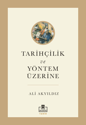 Tarihçilik ve Yöntem Üzerine - Timaş Akademi
