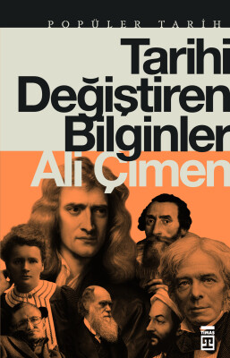 Tarihi Değiştiren Bilginler - Timaş Tarih