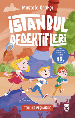 Tehlike Peşimizde - İstanbul Dedektifleri - Timaş Çocuk