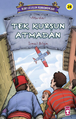 Tek Kurşun Atmadan - Kurtuluşun Kahramanları 3 - Timaş Çocuk