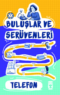 Telefon - Buluşlar ve Serüvenleri - Timaş Çocuk