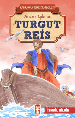 Turgut Reis - Kahraman Türk Denizcileri - Timaş Çocuk
