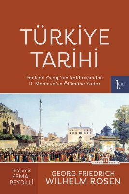 Türkiye Tarihi-1 / Yeniçeri Ocağı'nın Kaldırılışından II. Mahmud'un Ölümüne Kadar (1826-1839) (Ön Sipariş) - Timaş Tarih