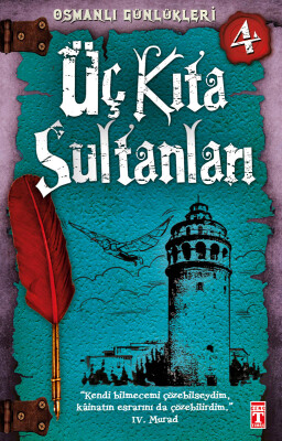 Üç Kıta Sultanları - Osmanlı Günlükleri 4 - İlk Genç Timaş