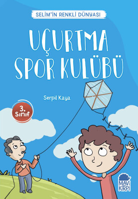 Uçurtma Spor Kulübü - Selim'in Renkli Dünyası - 3. Sınıf Hikaye Seti - Mavi Kirpi Kitap