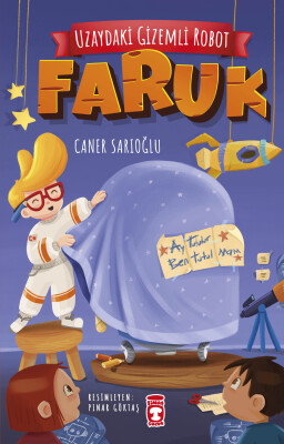 Uzaydaki Gizemli Robot - Faruk - Timaş Çocuk