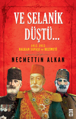 Ve Selanik Düştü - Timaş Tarih