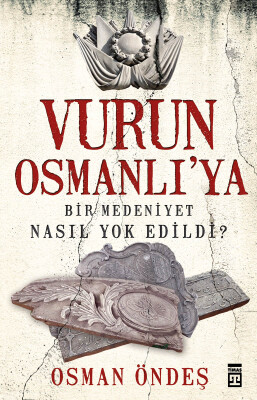 Vurun Osmanlı'ya - Timaş Tarih