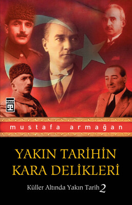 Yakın Tarihin Kara Delikleri - Timaş Tarih