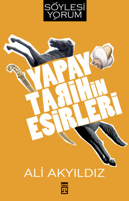 Yapay Tarihin Esirleri - Timaş Tarih