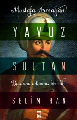 Yavuz Sultan Selim Han - Timaş Tarih