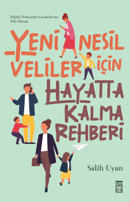 Yeni Nesil Veliler İçin Hayatta Kalma Rehberi - Timaş Yayınları