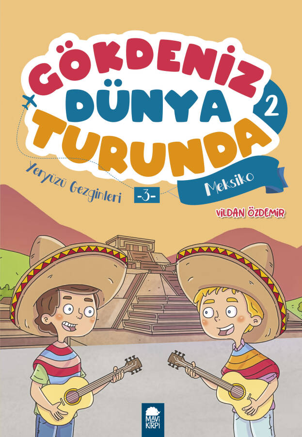 Yeryüzü Gezginleri Meksiko - Gökdeniz Dünya Turunda 2 - 2. Sınıf Hikaye Seti - 1