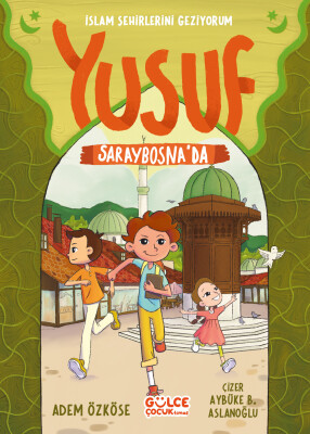 Yusuf Saraybosna'da - İslam Şehirlerini Geziyorum - Gülce Çocuk