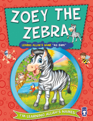 Zebra Şirin Allah'ın Sani İsmini Öğreniyor - Zoey The Zebra Learns Allah's Name As Sani (İngilizce) - Timas Publishing